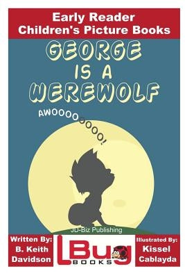 George is a Werewolf - Early Reader - Children's Picture Books by Cablayda, Kissel