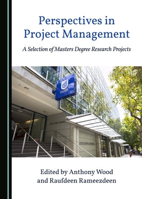 Perspectives in Project Management: A Selection of Masters Degree Research Projects by Rameezdeen, Raufdeen