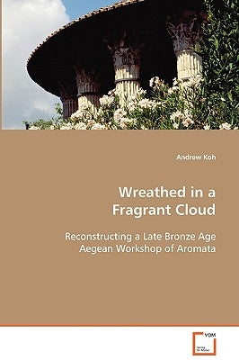 Wreathed in a Fragrant Cloud by Koh, Andrew