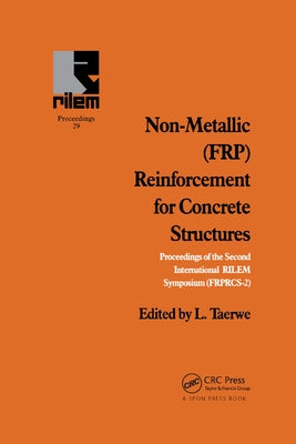Non-Metallic (FRP) Reinforcement for Concrete Structures: Proceedings of the Second International RILEM Symposium by Taerwe, L.