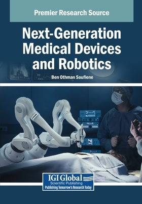 Next-Generation Medical Devices and Robotics by Soufiene, Ben Othman