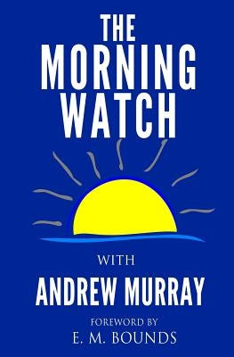 The Morning Watch by Bounds, E. M.