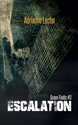 Green Fields: Escalation by Lecter, Adrienne