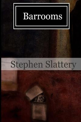 Barrooms by Slattery, Stephen