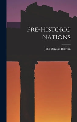 Pre-historic Nations by Baldwin, John Denison