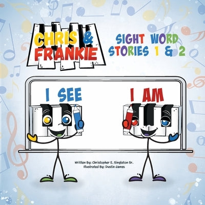 Chris & Frankie: Sight Word Stories 1 & 2 by Singleton, Christopher