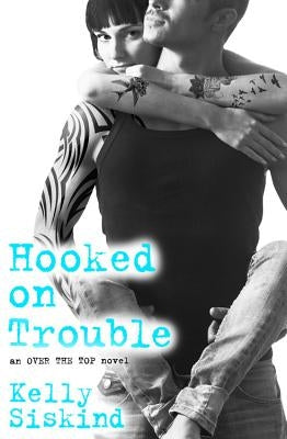 Hooked on Trouble by Siskind, Kelly