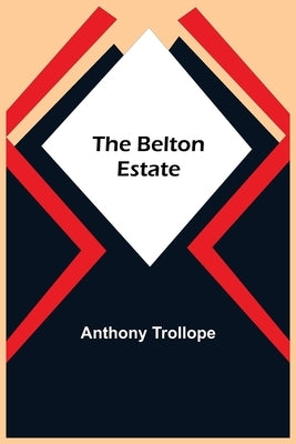 The Belton Estate by Trollope, Anthony