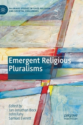 Emergent Religious Pluralisms by Bock, Jan-Jonathan