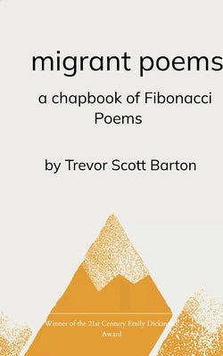 migrant poems a chapbook of fibonacci poems by Barton, Trevor