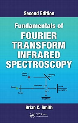 Fundamentals of Fourier Transform Infrared Spectroscopy by Smith, Brian C.