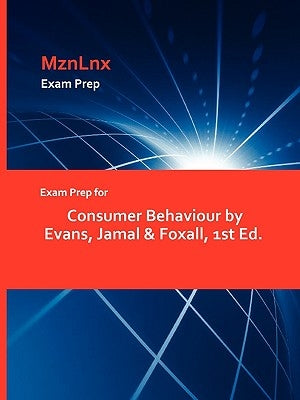 Exam Prep for Consumer Behaviour by Evans, Jamal & Foxall, 1st Ed. by Mznlnx