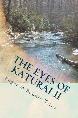 The Eyes of Katurai II: Cafferty's Creek... by Titus, Bonnie