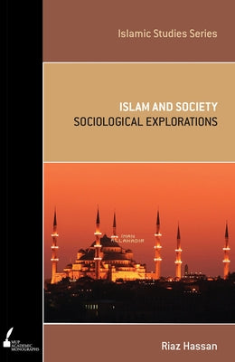 ISS 14 Islam and Society: Sociological Explorations by Hassan, Riaz