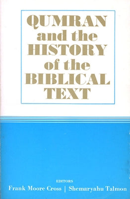 Qumran and the History of the Biblical Text by Cross, Frank Moore