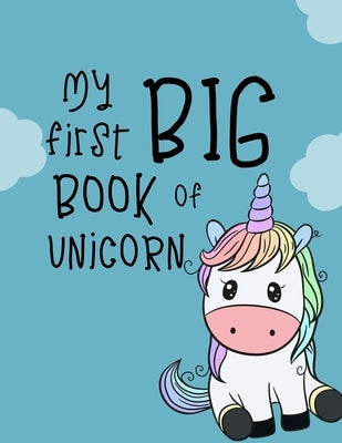 My first big book of Unicorn: Fantastic Unicorn coloring books for kids ages 4-8 years - Improve creative idea and Relaxing (Book4) by Book, Nicenurse