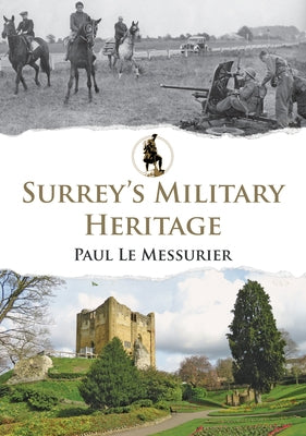 Surrey's Military Heritage by Le Messurier, Paul