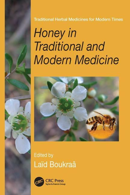 Honey in Traditional and Modern Medicine by Boukraâ, Laïd
