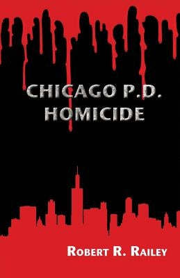 Chicago P.D., Homicide by Railey, Robert R.