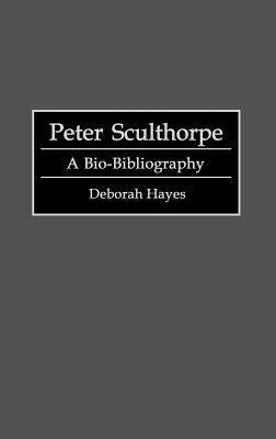 Peter Sculthorpe: A Bio-Bibliography by Hayes, Deborah