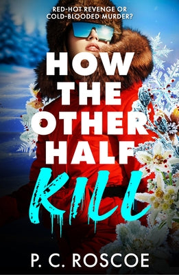 How the Other Half Kill by Roscoe, P. C.
