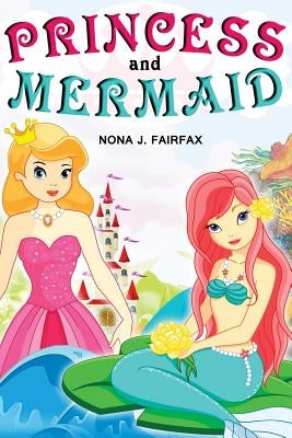 Princess and Mermaid Book 1 by Nona J. Fairfax