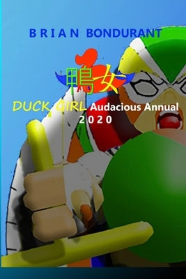 DUCK GIRL Audacious Annual 2020 by Bondurant, Brian