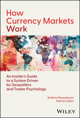 How Currency Markets Work by Nissenbaum, Andrew