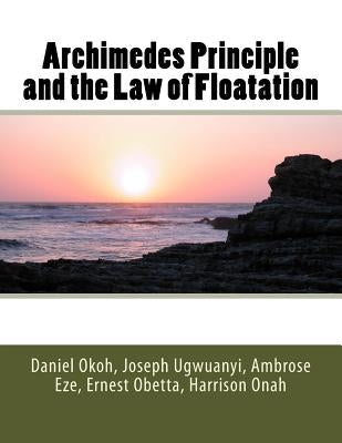 Archimedes Principle and the Law of Floatation by Ugwuanyi, Joseph