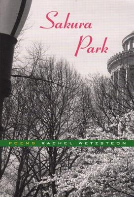 Sakura Park: Poems by Wetzsteon, Rachel