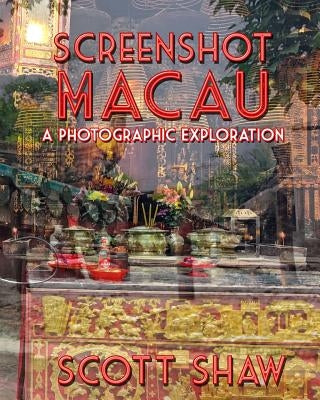 Screenshot Macau: A Photographic Exploration by Shaw, Scott