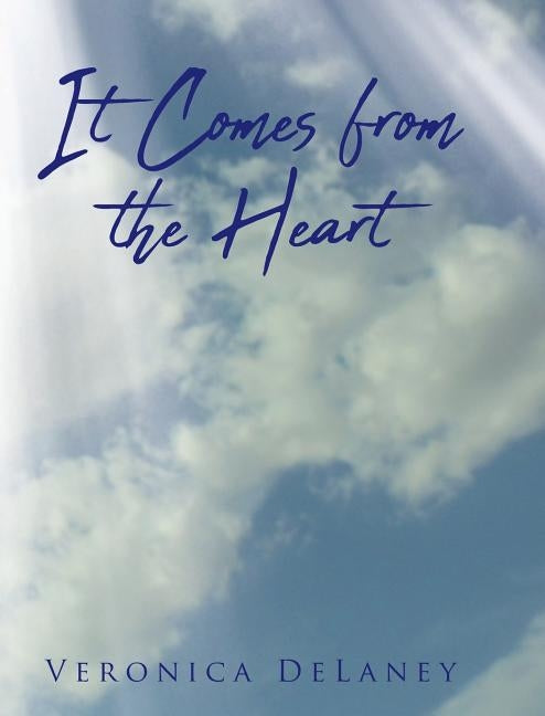 It Comes from the Heart by Delaney, Veronica