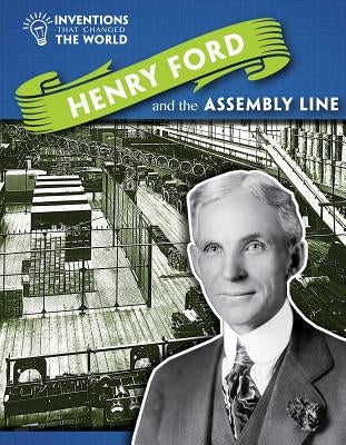 Henry Ford and the Assembly Line by Royston, Angela