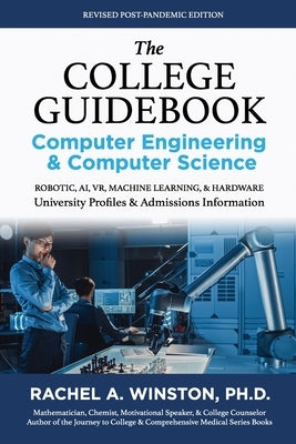 The College Guidebook: COMPUTER ENGINEERING & COMPUTER SCIENCE: College Admissions & Profiles by Winston, Rachel