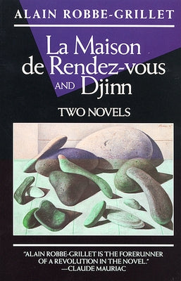 La Maison de Rendez-Vous and Djinn: Two Novels by Robbe-Grillet, Alain