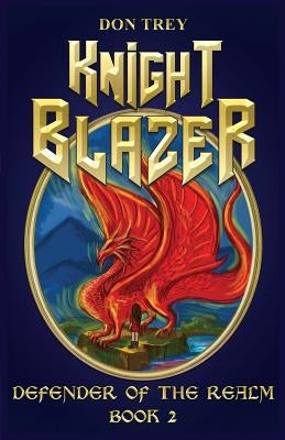 Knight Blazer: Defender of the Realm - Book 2 by Trey, Don