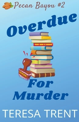 Overdue for Murder by Trent, Teresa