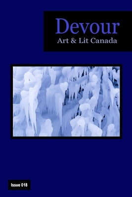 Devour: Art & Lit Canada Issue 018 by Grove, Richard M.