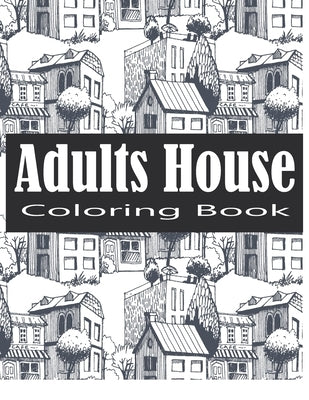 Adult House Coloring Book: An Adult Coloring Book of 30 Architecture and House Designs with Henna, Paisley and Mandala Style Patterns (Architectu by Falzone, Gregory