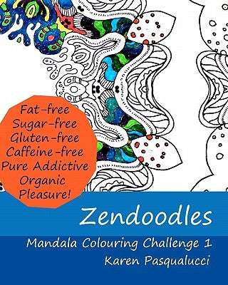 Zendoodles: Mandala Colouring Challenge 1 by Pasqualucci, Karen