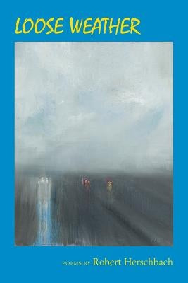 Loose Weather by Herschbach, Robert