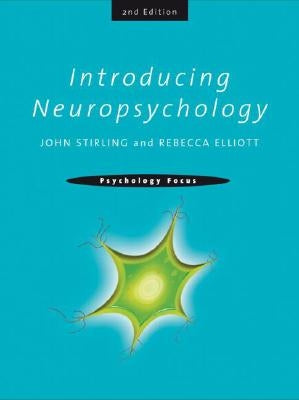 Introducing Neuropsychology: 2nd Edition by Stirling, John
