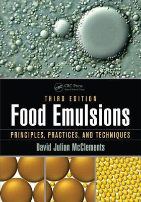 Food Emulsions: Principles, Practices, and Techniques, Third Edition by McClements, David Julian