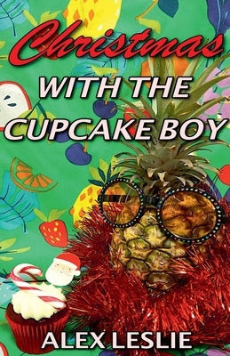 Christmas With The Cupcake Boy by Leslie, Alex