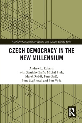 Czech Democracy in the New Millennium by Roberts, Andrew L.
