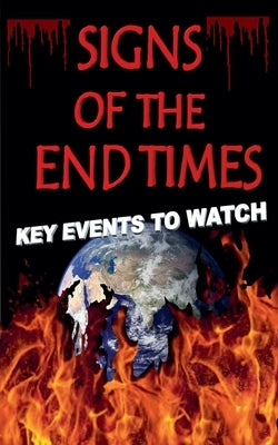 Signs of The End Times: Key Events To Watch by Grey, Erika