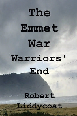 The Emmet War - Warriors' End by Liddycoat, Robert A.