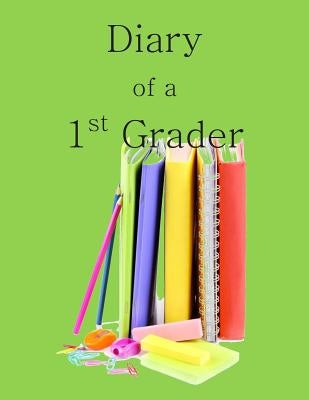Diary of a 1st Grader: A Write and Draw Diary of Your 1st Grader by Books for Kids in All Departments, Activ