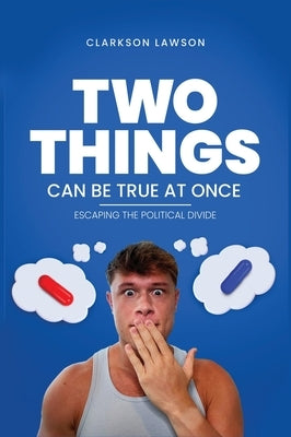 Two Things Can Be True at Once by Lawson, Clarkson