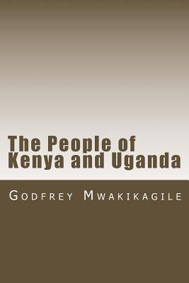 The People of Kenya and Uganda by Mwakikagile, Godfrey